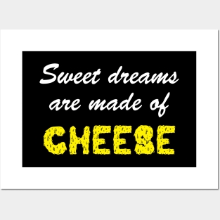 Sweet Dreams Are Made of Cheese Posters and Art